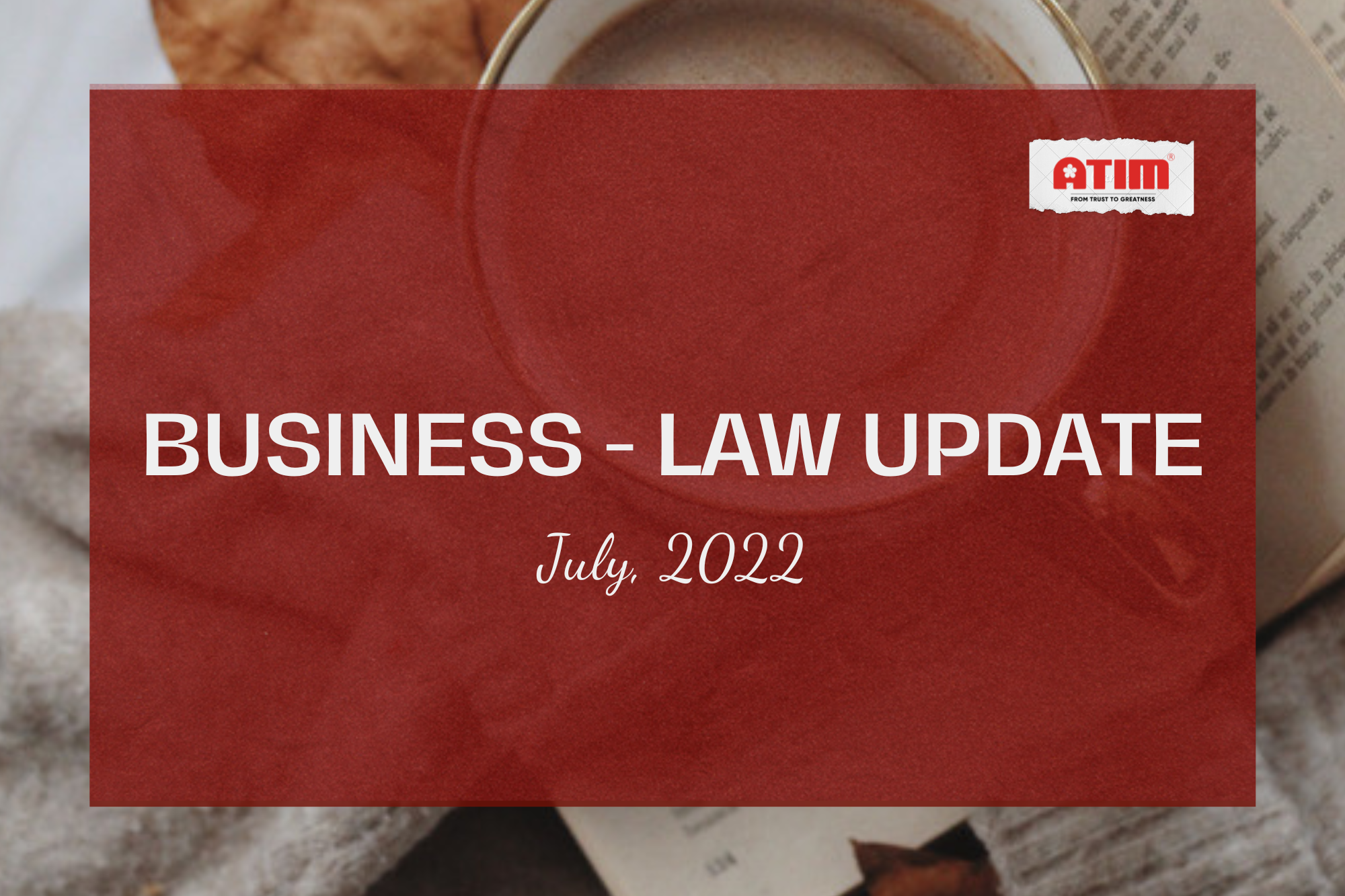 BUSINESS LAW UPDATE - JULY 2022